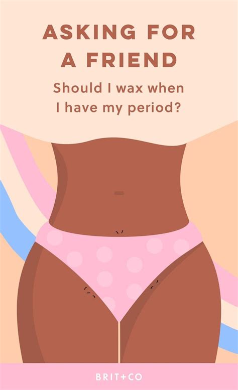 Should You Get A Bikini Wax When You Have Your Period Brit Co