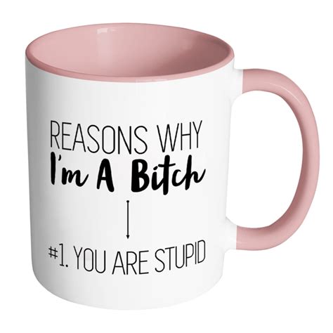 Reasons Why Im A Bitch Mug ⋆ Spend With Us Buy From A Bush Business