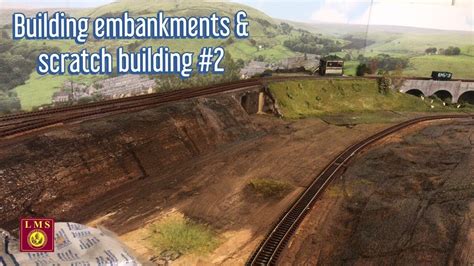 How To Build Realistic Embankments And Scratch Building Model Railway