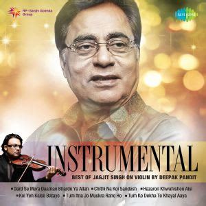 Jukebox compilation of jagjit singh ghazals vol 2. Instrumental - Best Of Jagjit Singh by Jagjit Singh