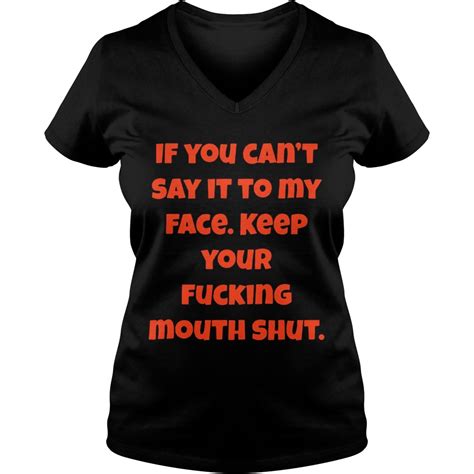 if you can not say it to my face keep your fucking mouth shut black shirt trend tee shirts store