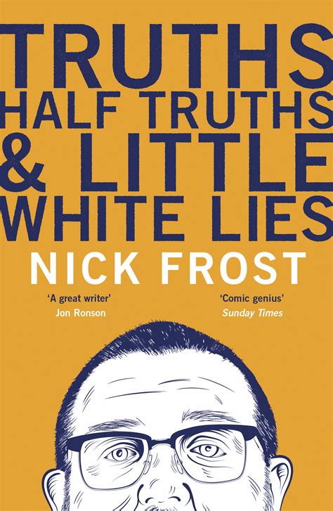 Truths, Half Truths and Little White Lies by Nick Frost ...