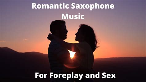 romantic saxophone music to put you in the mood for sex youtube