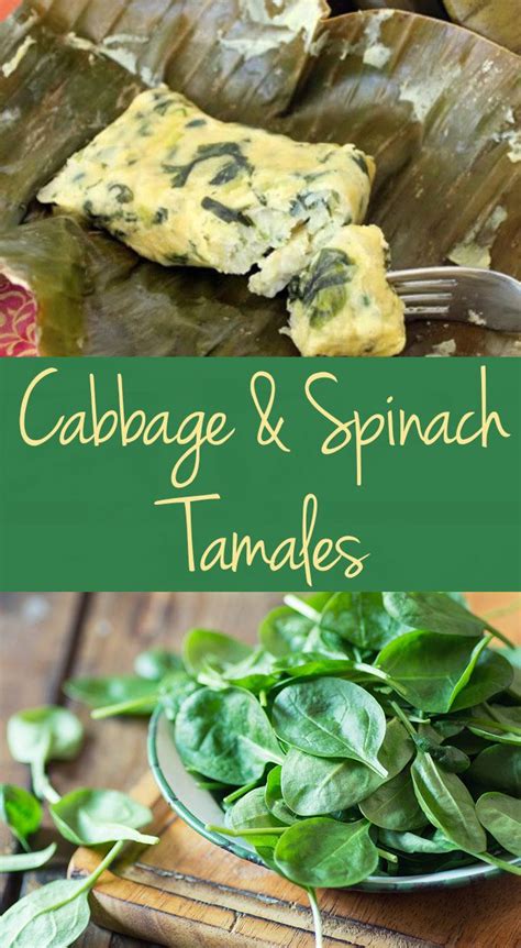 These Vegetarian Cabbage And Spinach Tamales Are The Only Tasty Way To