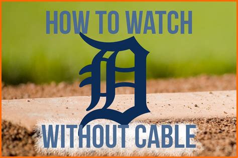 Watch Detroit Tigers Games Live In Without Cable