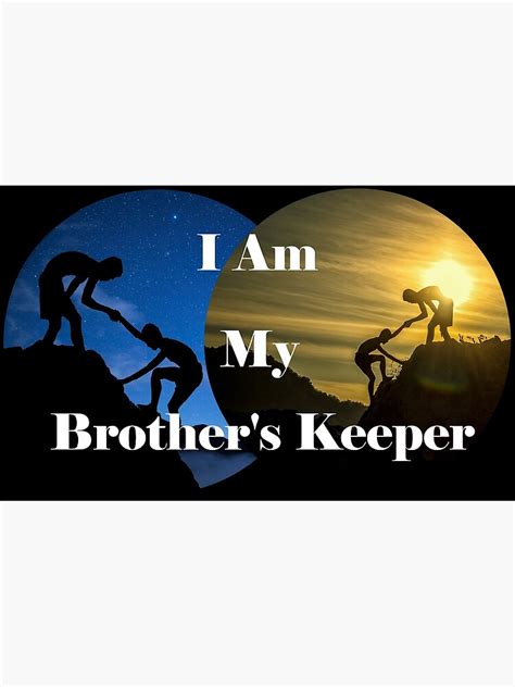 I Am My Brothers Keeper Poster By Windsofjupiter Redbubble