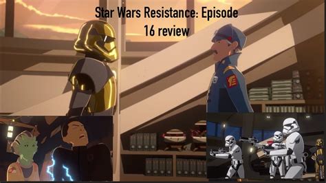 Star Wars Resistance Episode 16 The New Trooper Review Starwars Starwarsresistance Youtube