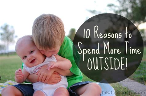 10 Reasons Why You Should Go Outside Every Day Heather Haupt