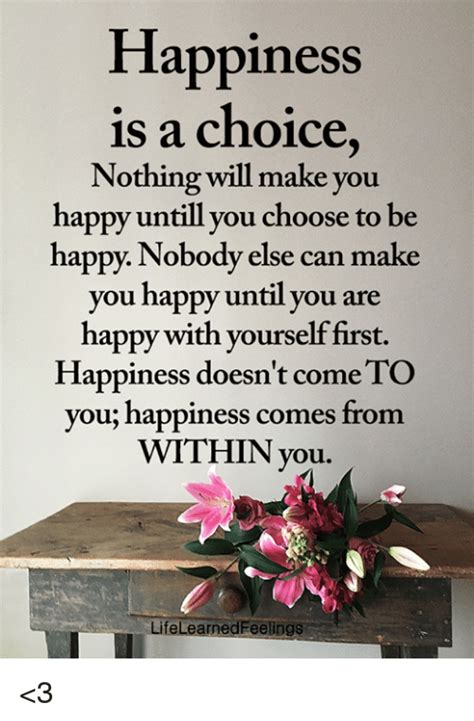 Check spelling or type a new query. Happiness Is a Choice Nothing Will Make You Happy Untill You Choose to Be Happy Nobody Else Can ...