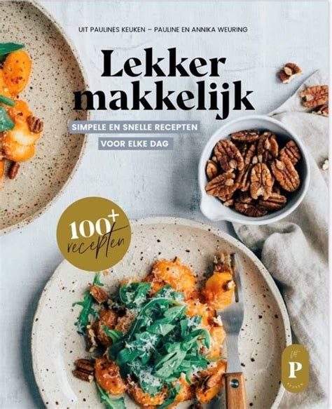 Lekker Makkelijk Uit Paulines Keuken Pauline Weuring 9789090348650