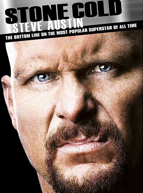 Stone Cold Steve Austin The Bottom Line On The Most Popular Superstar Of All Time 2011