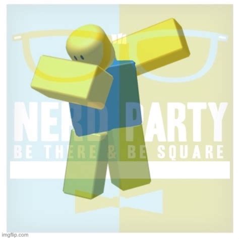 Image Tagged In Nerd Party Roblox Dab Imgflip