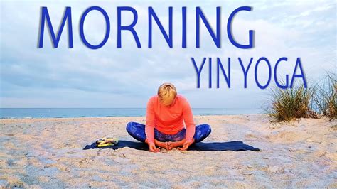 Morning Yin Yoga Class 30 Minutes Of Mindful Yoga To Start Your Day