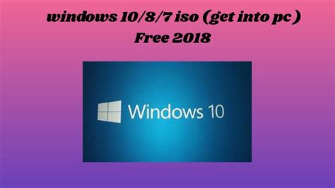Windows1087 Iso Get Into Pc Free 2018 Youtube