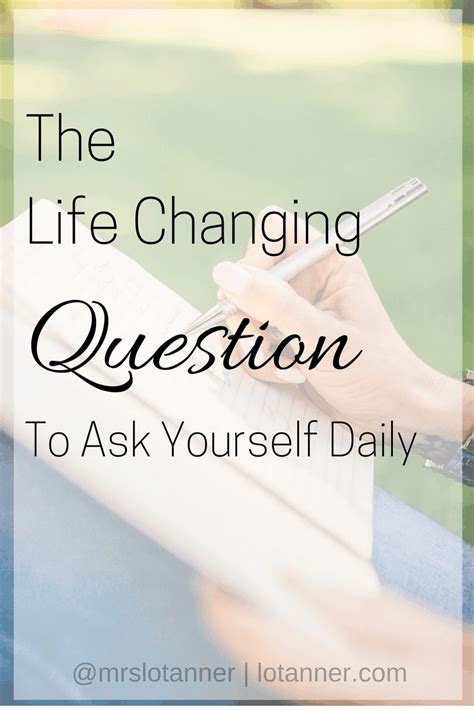 The Life Changing Question To Ask Yourself Daily Lo Tanner