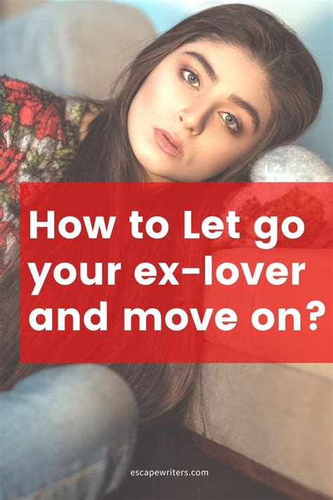 4 effective steps to take after a breakup so you can move on in your life let go your ex