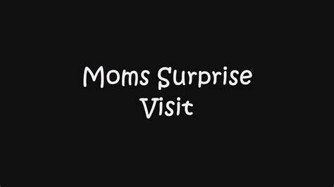 Mom Surprise Visit Scrolller