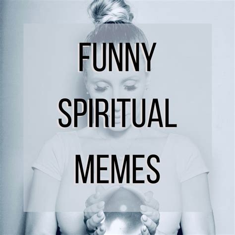 Funny Spirituality Memes Funny Spiritual Memes Funny Spirituality