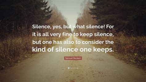 Samuel Beckett Quote Silence Yes But What Silence For It Is All
