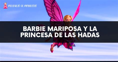 Barbie Mariposa Y La Princesa De Las Hadas Pel Cula Online