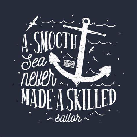 A smooth sea never made a skilled sailor. Inspirational Quote Smooth Sea Skilled Sailor Be You - A ...