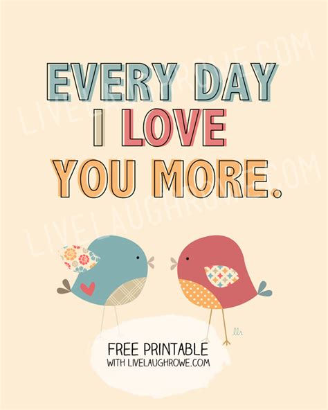 That it is one of the best feelings ever. Free Every Day Love Printable - Live Laugh Rowe