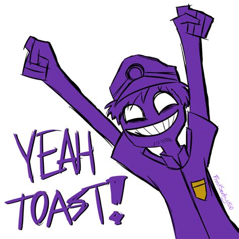 Yeah Toast Purple Guy Fnaf Funny Fnaf