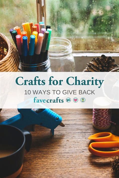 Crafts For Charity 11 Ways To Give Back Charity Work Ideas Charity