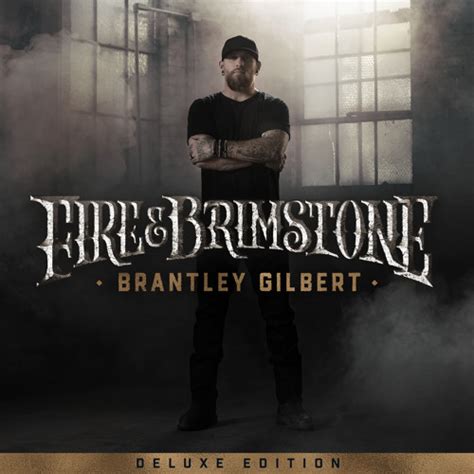 Stream Brantley Gilbert Listen To Fire And Brimstone Deluxe Edition