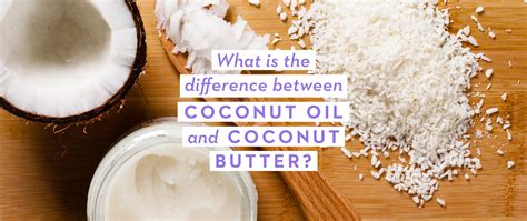 What Is The Difference Between Coconut Oil And Coconut Butter • Joyous Health