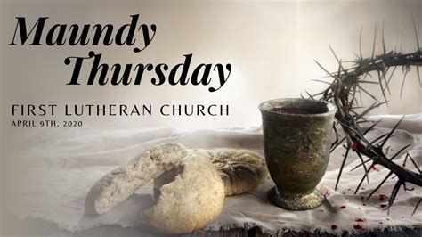 Maundy Thursday Worship Service At First Lutheran Church Youtube