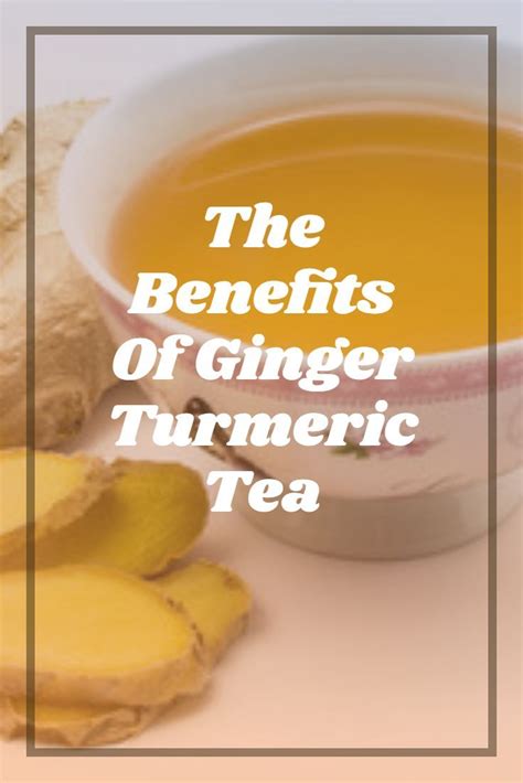The Benefits Of Ginger Turmeric Tea And How To Make It Turmeric