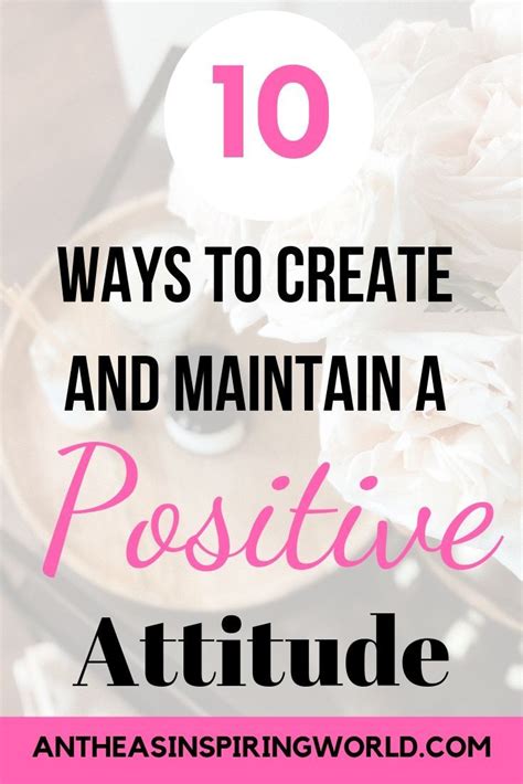10 Ways To Create And Maintain A Positive Attitude Positive Attitude