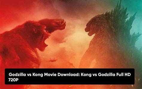 Godzilla Vs Kong Movie Download Kong Vs Godzilla Full Hd 720p Movie