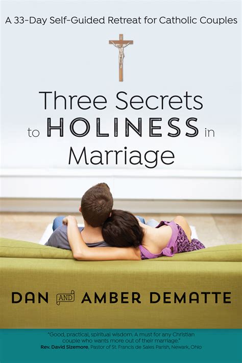 three secrets to holiness in marriage a 33‐day self‐guided retreat for catholic couples ave