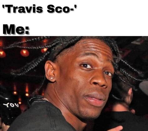 Best Memes About Travis Scott Travis Scott Memes My Xxx Hot Girl