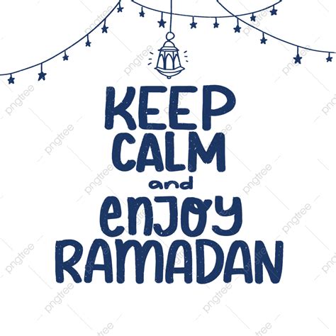 Keep Calm Hd Transparent Keep Calm And Enjoy Ramadan Typography Quotes