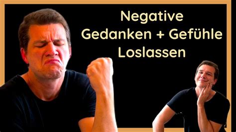 So Lässt Du Negative Gedanken Und Gefühle Los Youtube