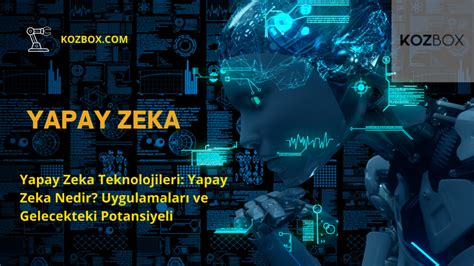 Yapay Zeka Teknolojileri Yapay Zeka Nedir Uygulamalar Ve