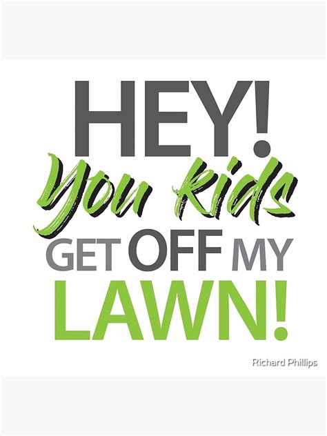 You Kids Get Off My Lawn Poster For Sale By Rphil789lips Redbubble