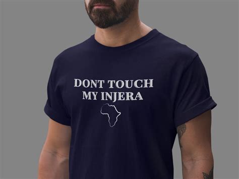 Dont Touch My Injera T Shirt East Africa Ethiopian Etsy