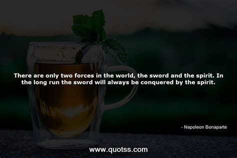 There Are Only Two Forces In The World The Sword And The Spirit In T