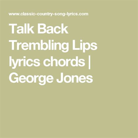 The Words Talk Back Trembling Lips Lyrics Chords And George Jones