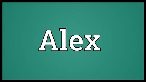 Alex Meaning Youtube