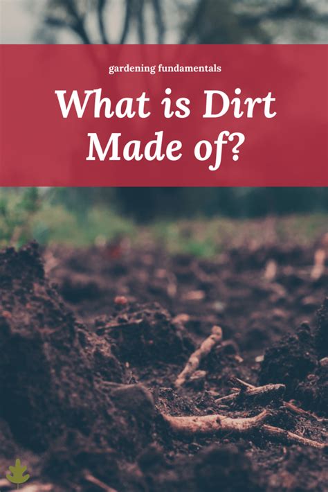 What Is Dirt Made Of Soil Particles Minerals And Chemical Elements