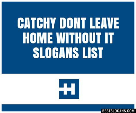 100 Catchy Dont Leave Home Without It Slogans 2024 Generator