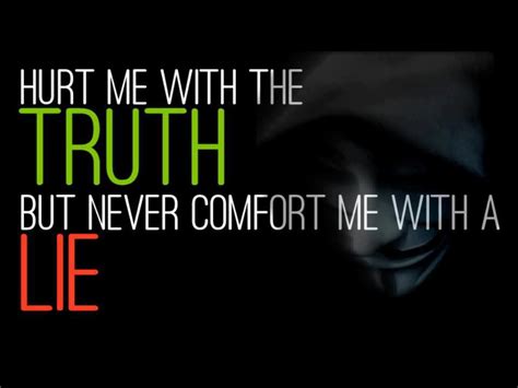 Quotes And Inspiration Hurt Me With The Truth But Never Comfort Me With A Lie