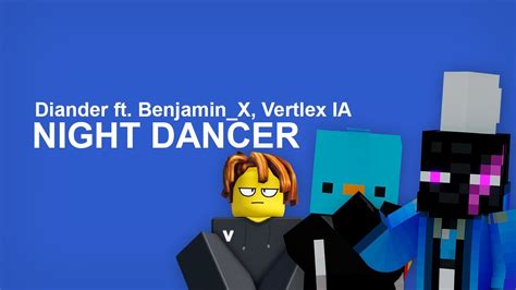 Diander Ft Benjaminx Vertlex Night Dancer Ia Cover Youtube