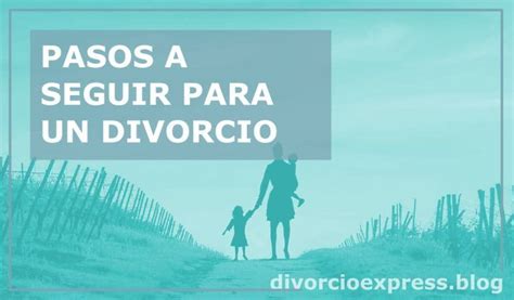 Pasos A Seguir Para Un Divorcio Contencioso Con Hijos 2022