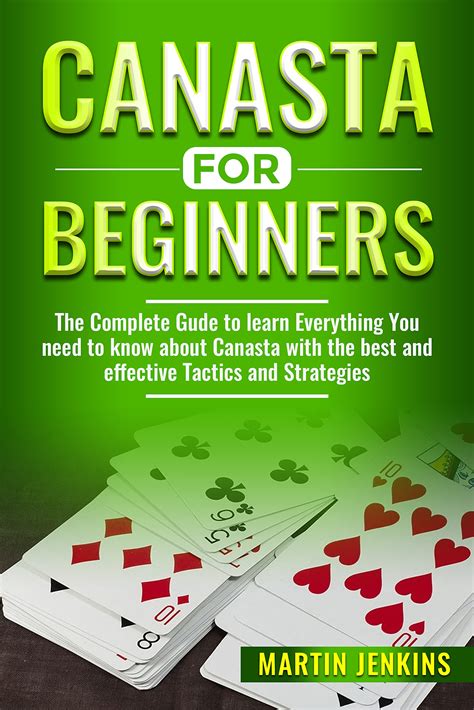 Canasta For Beginners The Complete Guide To Learn Everything You Need